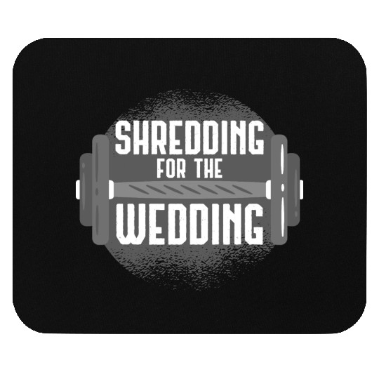Shredding For The Wedding Fitness Gift Idea Mouse Pads