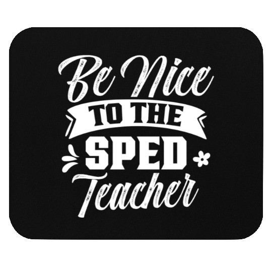 Be Nice To The Sped Teacher Cute Special Education Mouse Pads