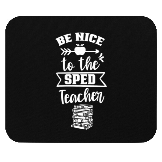Be Nice To The Sped Teacher Special Education Cute Mouse Pads