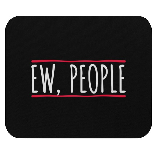 ew people funny quote Mouse Pads