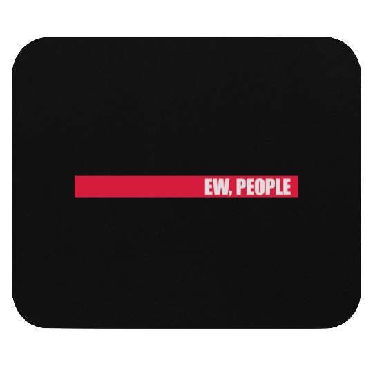 ew people funny quote Mouse Pads