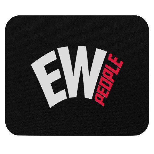 ew people funny quote Mouse Pads