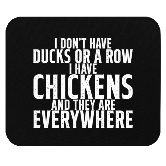 I Don't Have Ducks Or A Row, I Have Chickens 2 Mouse Pads