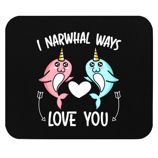 I Narwhal Ways Love You Unicorn Of The Sea Animal Mouse Pads