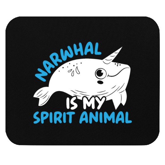 Narwhal Is My Spirit Animal Unicorn Of The Sea Mouse Pads