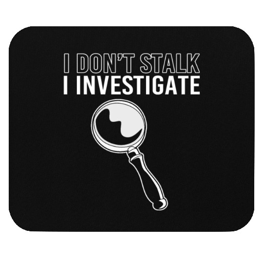 True Crime Detective I Dont Stalk I Investigate Mouse Pads