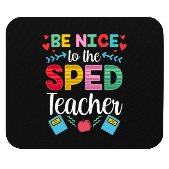 Be Nice To The Sped Teacher Special Education Cute Mouse Pads