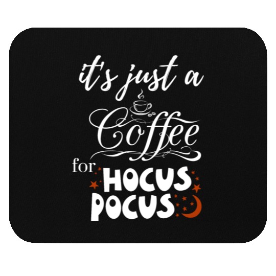it s just a coffee for hocus pocus Mouse Pads
