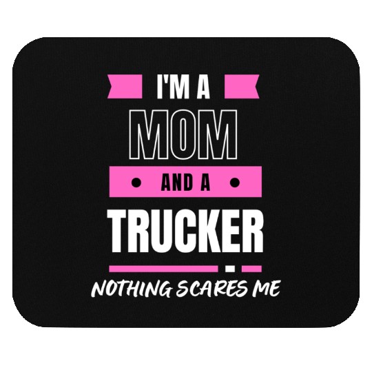 I'M A MOM AND A TRUCKER NOTHING SCARY ME Mouse Pads