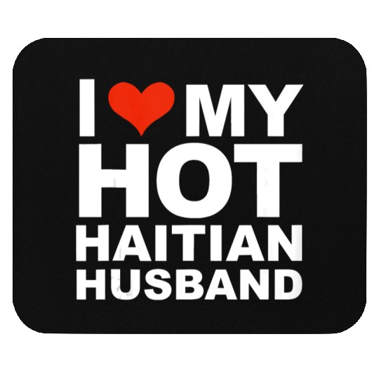 I Love My Hot Haitian Husband Wife Marriage Haiti Mouse Pads