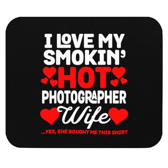 I Love My Hot Photographer Wife Funny Anniversary Mouse Pads