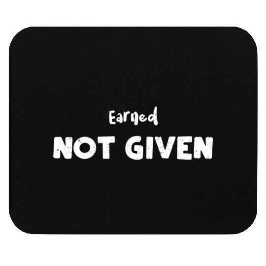 Earned Not Given - Nurse Mouse Pads