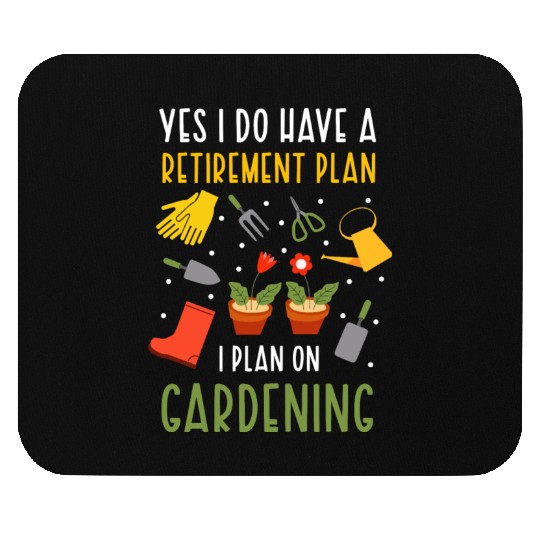 I Do Have A Retirement Plan Funny Gardening Plant Mouse Pads