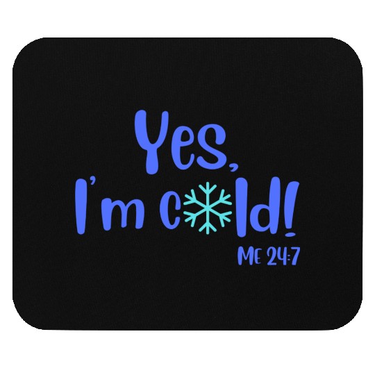Yes, I'm Cold! Me 24:7 Blue / Teal with Snowflake Mouse Pads