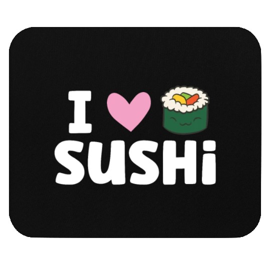 I Love Sushi Japanese Food Love Sushi Mouse Pads