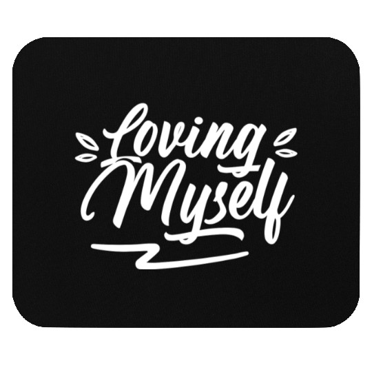 Loving Myself Cute Self Love Positive Mouse Pads