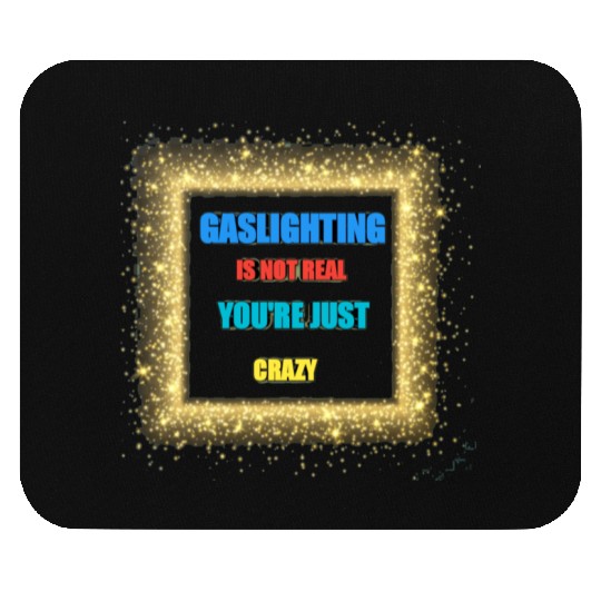 gaslighting is not real Mouse Pads