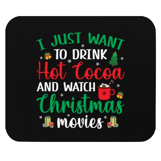I Just Want To Drink Hot Cocoa & Watch Christmas M Mouse Pads