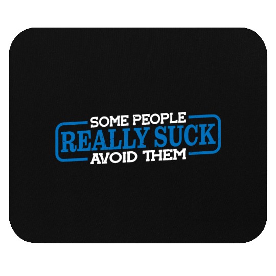 Some People Really Suck Avoid Them 3 Mouse Pads