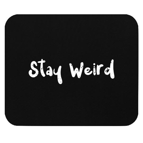 Stay Weird - Cats Mouse Pads