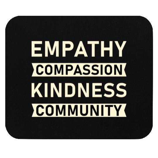 t Empathy Compassion Kindness Community 4 01 Mouse Pads