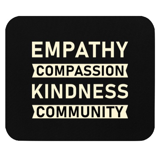 t Empathy Compassion Kindness Community 4 01 Mouse Pads