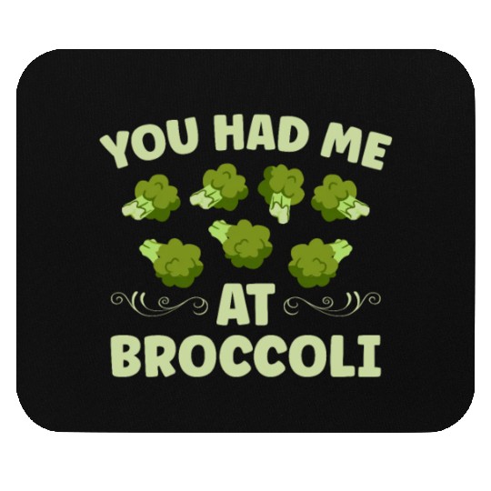 You Had Me At Broccoli Vegetarian Vegetable Vegan Mouse Pads