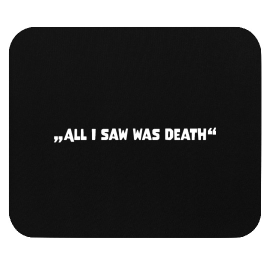 Galaxy Science Space Lover All I Saw Was Death Mouse Pads
