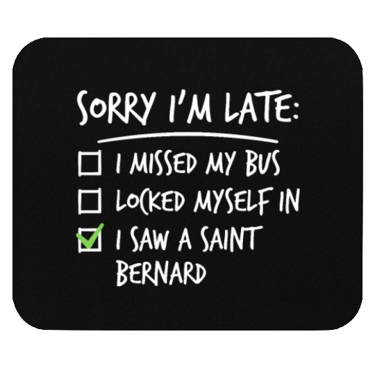 Sorry I'm Late Saint Bernard Mouse Pads