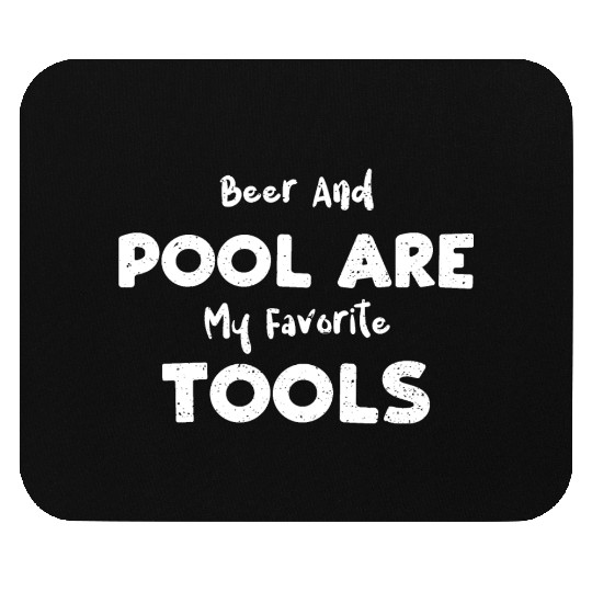 Beer And Pool Are My Favorite Tools Mouse Pads