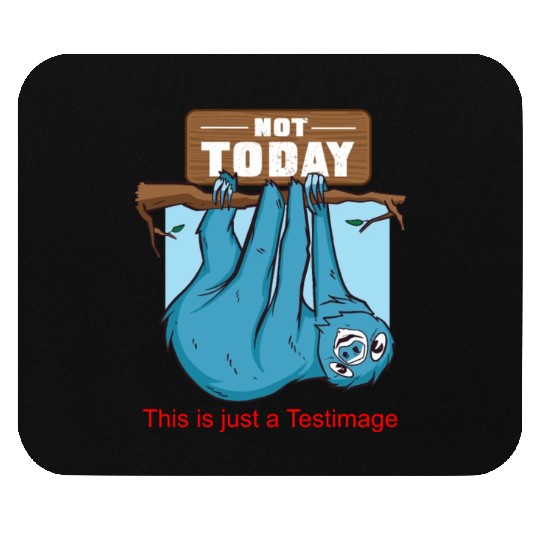 Sloth - Not Today Mouse Pads