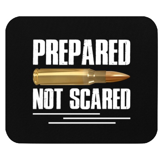 Prepared Not Scared Bullet Gun Lover Survivalist Mouse Pads