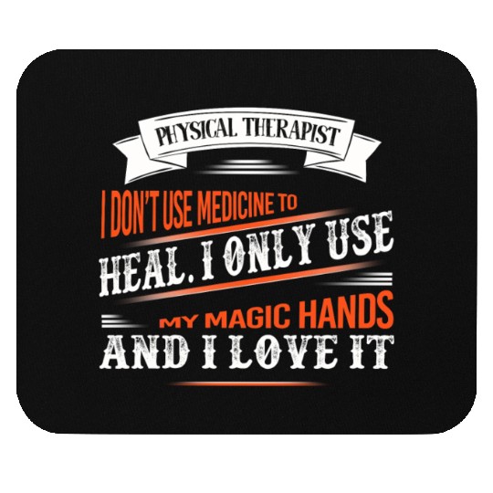 Physical Therapist I Only Use My Hands To Heal Mouse Pads