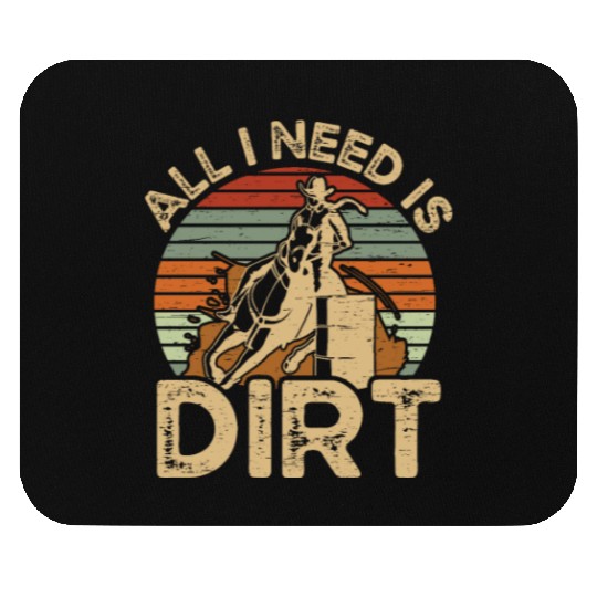 I Need Is Dirt Barrel Racing Equestrian Horse Mouse Pads