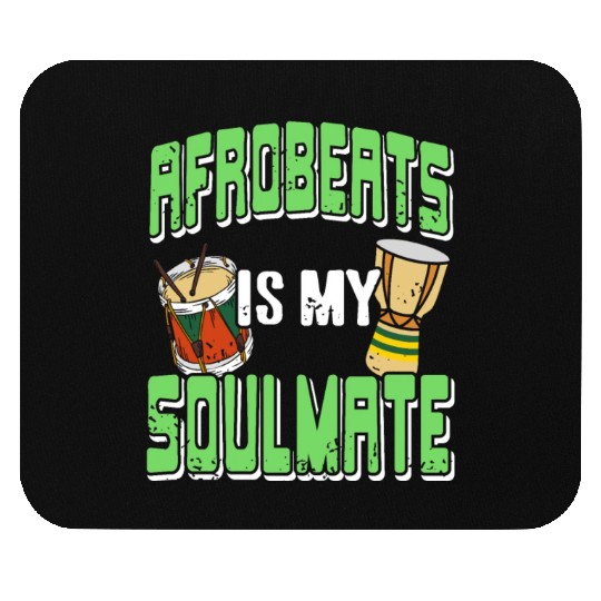 Afrobeats is my Soulmate African Music Mouse Pads