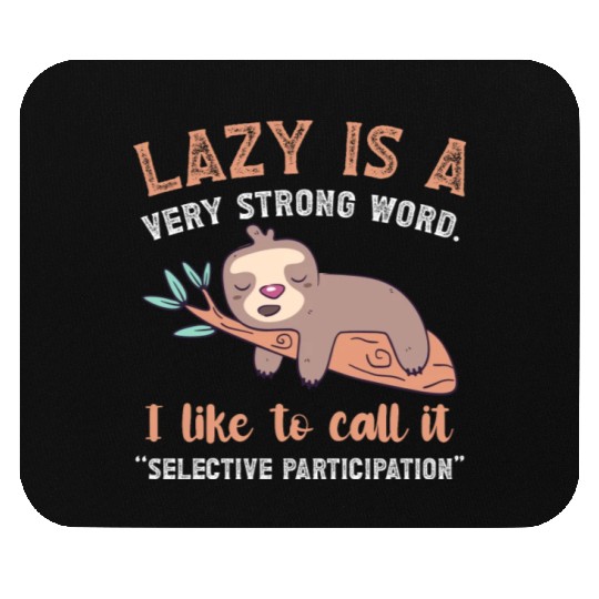 Lazy Is A Very Strong Word Sloth Mouse Pads