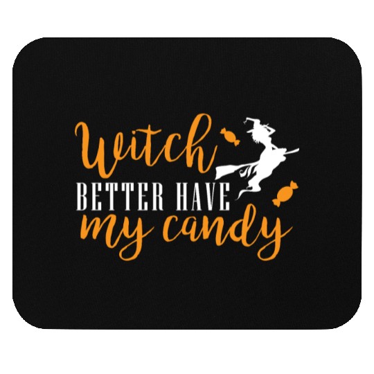 witch better have my candy Mouse Pads