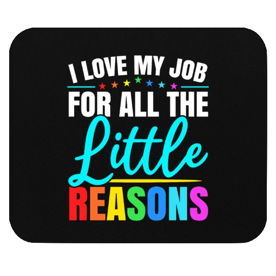 I Love My Job For All The Little Reasons Daycare Mouse Pads