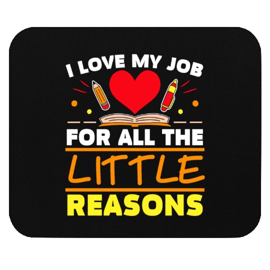 I Love My Job For All The Little Reasons Daycare Mouse Pads