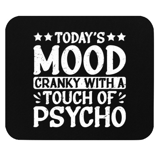 Today's Mood Cranky With A Touch Of Psycho 2 Mouse Pads