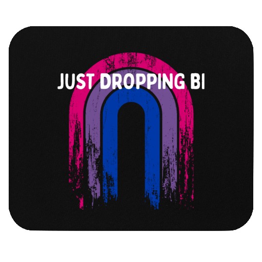 Just Dropping Bi Bisexual LGBTQ Bi Pride LGBT Mouse Pads