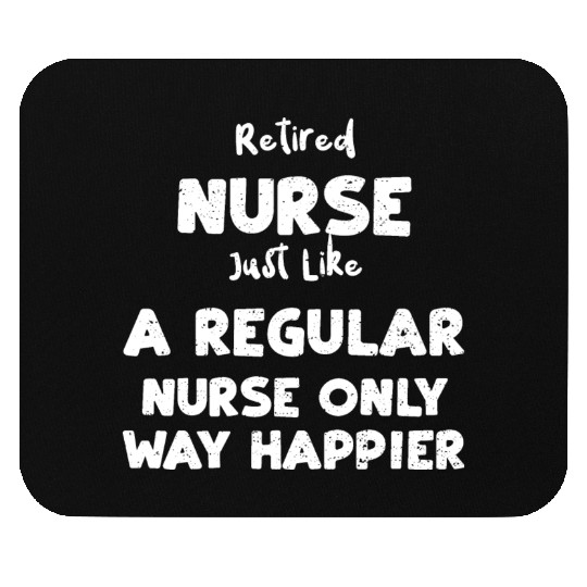 Retired Nurse Just Like A Regula... Mouse Pads