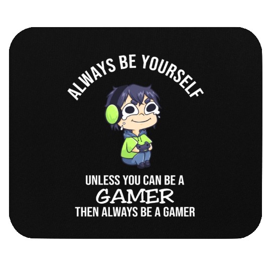 Always Be Yourself Unless Gamer Mouse Pads