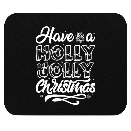 Have a holly jolly christmas Mouse Pads