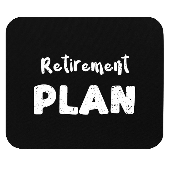 Retirement Plan - Retirement Mouse Pads