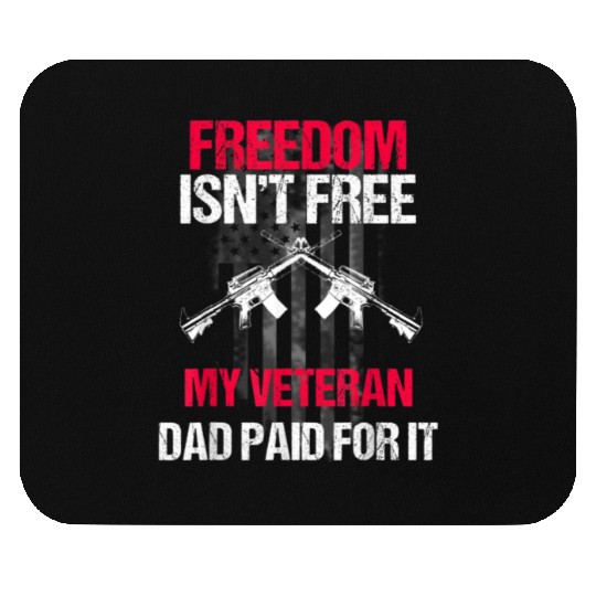 Freedom Isn't Free | My Veteran Dad Mouse Pads 2022