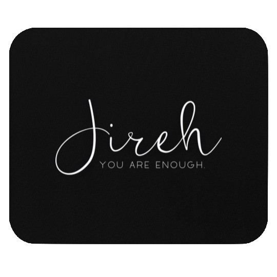 Jireh. You are enough. Mouse Pads