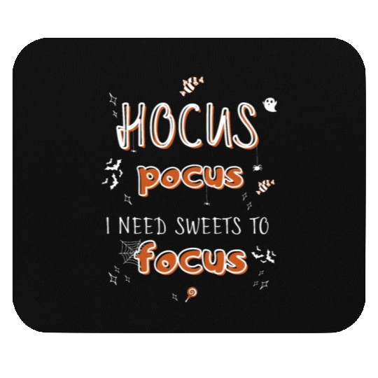 Hocus Pocus I Need Sweets to Focus Mouse Pads