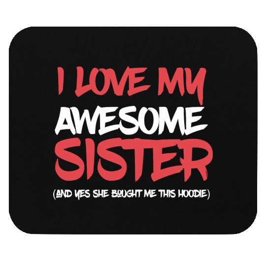I Love My Awesome Sister And Yeah She Bought Me Th Mouse Pads
