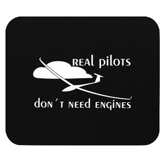 Real Pilots Dont Need Engine Glider Soaring Pilot Mouse Pads